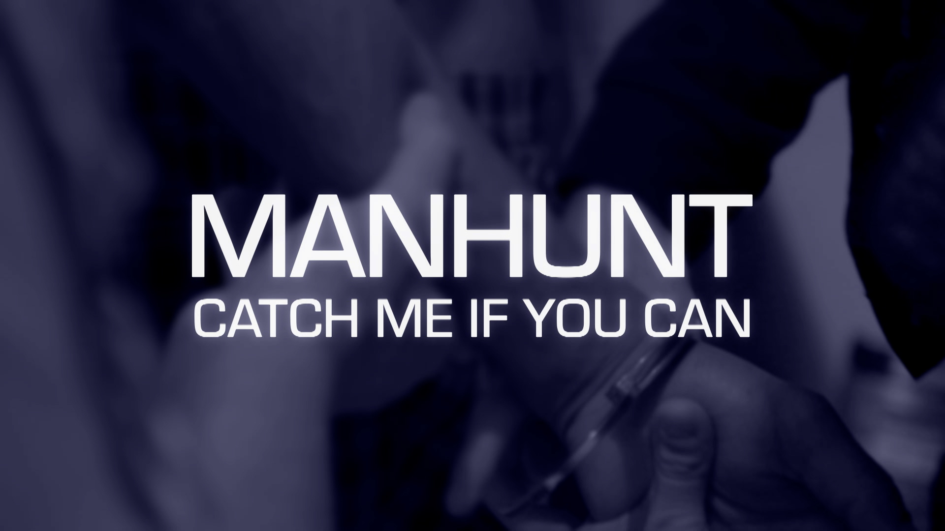 Manhunt: Catch Me If You Can