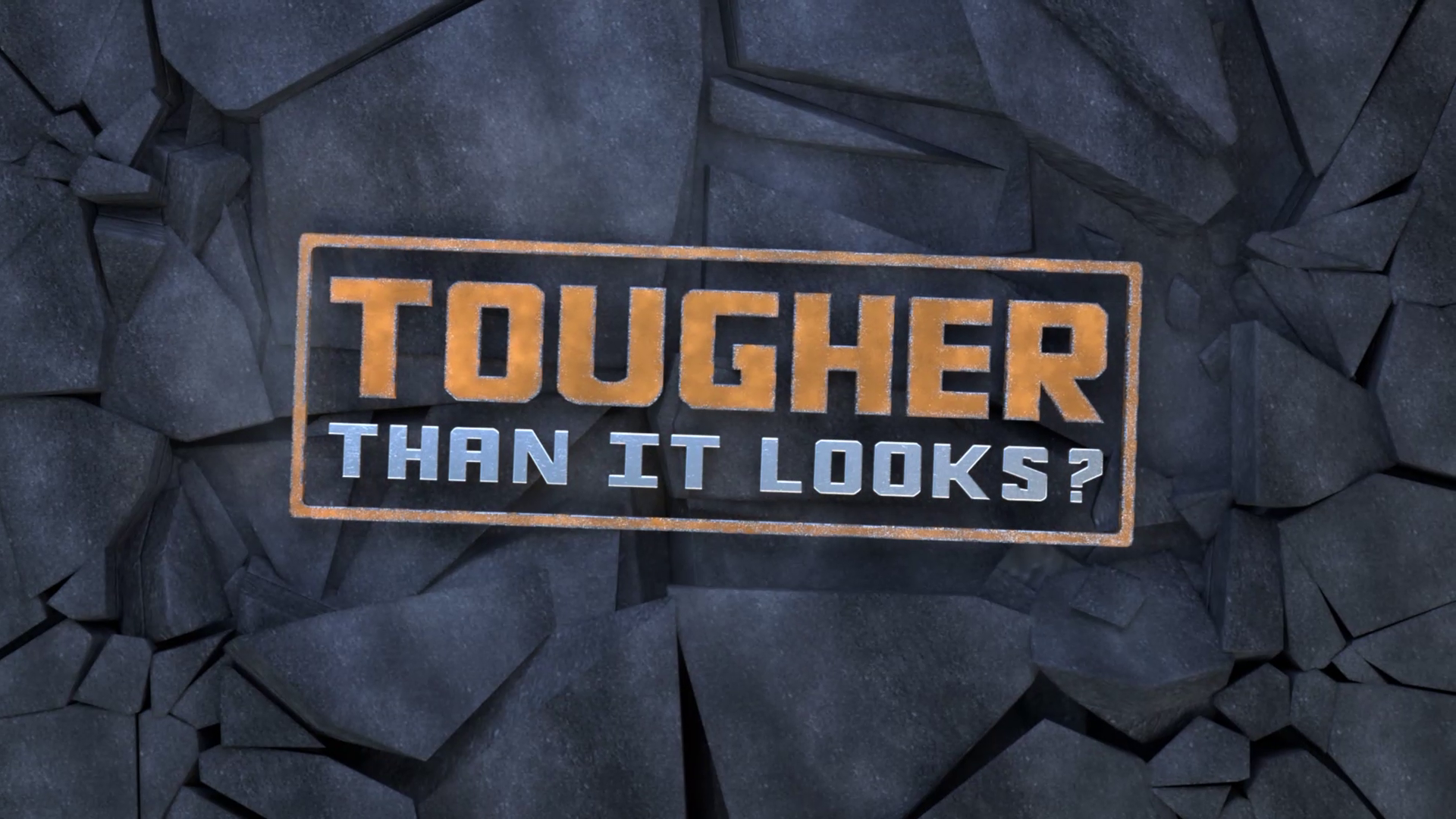 Tougher Than it Looks